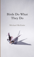 Birds Do What They Do 0359409504 Book Cover