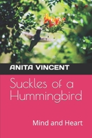 Suckles of a Hummingbird: Mind and Heart B0BW283RTP Book Cover