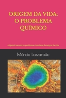 Origem Da Vida: O PROBLEMA QUÍMICO: A Química revela os problemas científicos da origem da vida B08CJNYK1M Book Cover