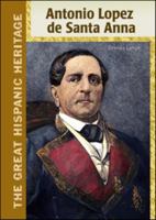 Antonio Lopez de Santa Anna 1604137347 Book Cover