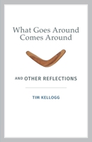 What Goes Around Comes Around And Other Reflections 0578921839 Book Cover
