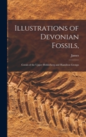 Illustrations of Devonian fossils,: corals of the Upper Helderberg and Hamilton groups 1015897762 Book Cover