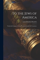 To the Jews of America: The Jewish Congress Versus The American Jewish Committee 1022012355 Book Cover