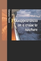 Disappearances on a cruise to nowhere B0B1CM4H2P Book Cover