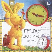 Felix, What Time Is It? 0789205629 Book Cover