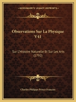 Observations Sur La Physique V41: Sur L'Histoire Naturelle Et Sur Les Arts 1165697580 Book Cover