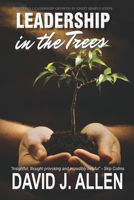 Leadership in the Trees: Inspiring leadership growth in eight simple steps B08F6YD44T Book Cover