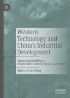 Western Technology and China's Industrial Development: Steamship Building in Nineteenth-Century China, 1828-1895 1137599030 Book Cover