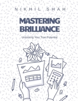 Mastering Brilliance: Unlocking Your True Potential (Nik Shah Intelligence Series) B0DQ1Z94WW Book Cover