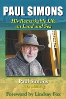 Paul Simons: His Remarkable Life on Land and Sea 0648627659 Book Cover