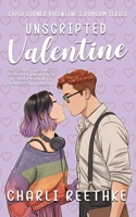 Unscripted Valentine: A Forced Proximity Small-Town Romcom B0GL36GRLJ Book Cover