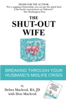 The Shut-Out Wife: Breaking Through Your Husband's Midlife Crisis 1990640141 Book Cover