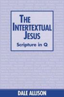 The Intertextual Jesus: Scripture in Q 1563383292 Book Cover