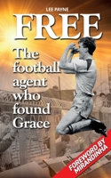 Free: The Football Agent Who Found Grace B0GL56NC5J Book Cover