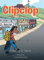 Clipclop: The Story of No Horse Left Behind B0BS8Y1LF5 Book Cover