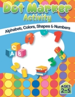 Dot Market Activity - Alphabet, Colors, Shapes, Numbers: Easy ABC Giant Jumbo Paint Dauber Activity Book For Kids, Toddler, Preschool And Kindergarten B0918339S9 Book Cover