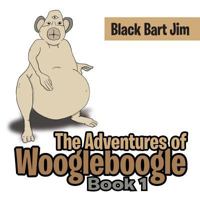 The Adventures of Woogleboogle: Book 1 1524515434 Book Cover