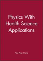 Physics with Health Science Applications 0471603899 Book Cover