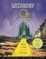 The Wizardry of Oz: The Artistry And Magic of The 1939 MGM Classic - Revised and Expanded 1557836248 Book Cover