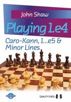 Playing 1.e4: Caro-Kann, 1...e5 & Minor Lines 1907982221 Book Cover