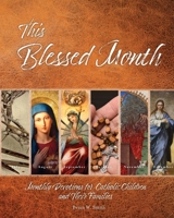 This Blessed Month: Monthly Devotions for Catholic Children and Their Families 1944008675 Book Cover