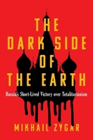 The Dark Side of the Earth: Russia's Short-Lived Victory over Totalitarianism (t) 1668013908 Book Cover