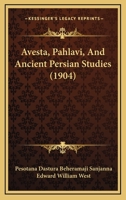 Avesta, Pahlavi, And Ancient Persian Studies 1104620774 Book Cover