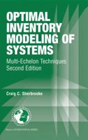 Optimal Inventory Modeling of Systems: Multi-Echelon Techniques (International Series in Operations Research & Management Science) 1475788517 Book Cover