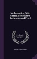 Ice Formation, with Special Reference to Anchor-Ice and Frazil B0BM6KQ7L9 Book Cover