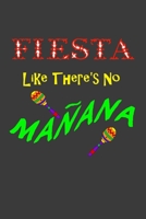 Fiesta Like There's No Manana: Bullet Journal: a 100 page 6x9 dot grid notebook for creating whatever you desire - Party Style 1691055719 Book Cover
