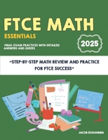 FTCE Math EssentialsFTCE Math Essentials: Step-by-Step Math Review and Practice for FTCE Success B0FJSP4DHH Book Cover