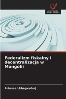 Federalizm fiskalny i decentralizacja w Mongolii (Polish Edition) 6209996590 Book Cover
