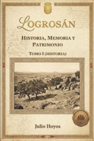 LOGROSÁN (HISTORIA, MEMORIA Y PATRIMONIO): TOMO I (HISTORIA) (HISTORIA DE LOGROSAN) (Spanish Edition) B0GGYB1YZX Book Cover