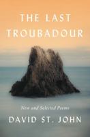 The Last Troubadour: New and Selected Poems 0062640933 Book Cover