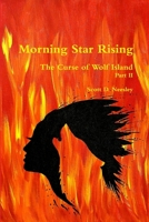 Morning Star Rising: The Curse of Wolf Island Part II 1387214241 Book Cover