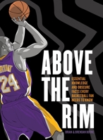 Above the Rim: Essential Knowledge and Obscure Facts Every Basketball Fan Needs to Know 1250339847 Book Cover