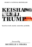 Keisha J. Trump: based on truth. mostly. somewhat. probably 1977225462 Book Cover