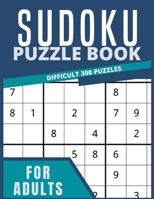 Difficult Sudoku Puzzle Book For Adults 300 Pages: Giant Activity Books For Rainy Days Or Car Rides Activity And Puzzle Books For Adults To Enjoy All Ages B087SCD1GW Book Cover