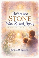 Before the Stone Was Rolled Away: An Easter Story: The Hidden Clues of the Promised King B0GT94QK3Y Book Cover