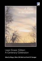 A Flame in the Mearns: Lewis Grassic Gibbon: A Centenary Celebration (ASLS Occasional Papers series) 0948877545 Book Cover
