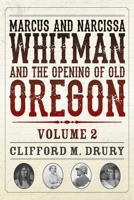 Marcus and Narcissa Whitman and the Opening of Old Oregon Volume 2 0914019686 Book Cover