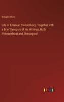 Life of Emanuel Swedenborg. Together With a Brief Synopsis of his Writings, Both Philosophical and Theological 9356904294 Book Cover