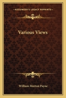 Various Views by William Morton Payne 0548316139 Book Cover