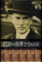 Connie Mack and the Early Years of Baseball 0803240031 Book Cover