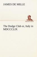 The Dodge Club: Or Italy In 1859 (1869) 198393495X Book Cover