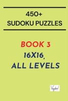 450+ Puzzles (Sudoku) - Book 3: 16X16, All Levels B0BP1R1FMX Book Cover
