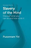 Slavery of the Mind: Discover what you can do and how to do it 978905243X Book Cover