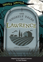 The Ghostly Tales of Lawrence 1467198838 Book Cover