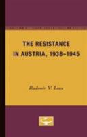 The Resistance in Austria, 1938-1945 0816668949 Book Cover