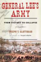 General Lee's Army: From Victory to Collapse 1416596976 Book Cover